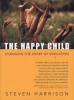 The Happy Child - Changing the Heart of Education (Paperback, 1st Sentient Publications ed) - Steven Harrison Photo