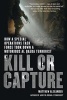 Kill or Capture - How a Special Operations Task Force Took Down a Notorious al Qaeda Terrorist (Paperback) - Matthew Alexander Photo