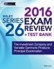 Wiley Series 26 Exam Review 2016 + Test Bank - The Investment Company and Variable Contracts Products Principal Examination (Paperback) - Securities Institute of America Photo