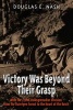 Victory Was Beyond Their Grasp - With the 272nd Volks-Grenadier Division from the Huertgen Forest to the Heart of the Reich (Hardcover) - Douglas Nash Photo