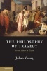 The Philosophy of Tragedy - From Plato to Zizek (Hardcover, New) - Julian Young Photo