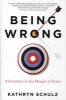 Being Wrong - Adventures in the Margin of Error (Paperback) - Kathryn Schulz Photo