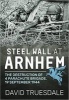 Steel Wall at Arnhem - The Destruction of 4 Parachute Brigade 19 September 1944 (Hardcover) - David Truesdale Photo