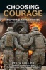 Choosing Courage - Inspiring True Stories of What It Means to Be a Hero (Paperback) - Peter Collier Photo