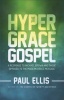 The Hyper-Grace Gospel (Paperback) - Paul Ellis Photo