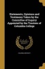 Statements, Opinions and Testimony Taken by the Committee of Inquiry Appointed by the Trustees of Columbia College (Paperback) - Columbia University Photo