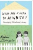 What Does it Mean to be White? - Developing White Racial Literacy (Paperback, 1st New edition) - Robin Diangelo Photo