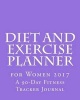 Diet and Exercise Planner for Women 2017 - A 90-Day Fitness Tracker Journal (Paperback) - Health Fitness Books Photo