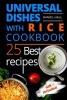 Universal Dishes with Rice. Cookbook - 25 Best Recipes. (Paperback) - Daniel Hall Photo