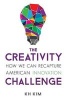 The Creativity Challenge - How We Can Recapture American Innovation (Paperback) - K H Kim Photo