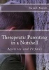 Therapeutic Parenting in a Nutshell - Positives and Pitfalls (Paperback) - Sarah Naish Photo