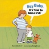 Hey, Baby, It's Time to Come Out! (Hardcover) - Harriet Ziefert Photo