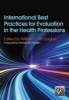 International Best Practices for Evaluation in the Health Professions (Paperback, 1 New Ed) - William McGaghie Photo