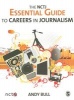 The NCTJ Essential Guide to Careers in Journalism (Paperback) - Andy Bull Photo