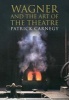 Wagner and the Art of the Theatre (Paperback) - Patrick Carnegy Photo