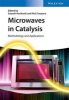 Microwaves in Catalysis - Methodology and Applications (Hardcover) - Satoshi Horikoshi Photo