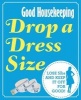 Good Housekeeping Drop a Dress Size - Lose 5lbs and Keep it Off for Good! (Paperback) - Good Housekeeping Institute Photo