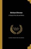 Richard Brome - A Study of His Life and Works (Hardcover) - Clarence Edward 1883 1932 Andrews Photo