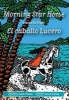 Morning Star Horse / El Caballo Lucero (Hardcover) - Margarita Engle Photo