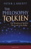 The Philosophy of Tolkien - The Worldview Behind The "Lord of the Rings" (Paperback) - Peter J Kreeft Photo