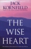 The Wise Heart - Buddhist Psychology for the West (Paperback) - Jack Kornfield Photo