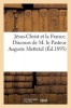 Jesus-Christ Et La France. Discours de M. Le Pasteur Auguste Mettetal, Et Reponse - Du P. Hyacinthe Loyson 2e Edition (Mars 1893) (French, Paperback) - Sans Auteur Photo