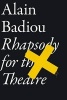 Rhapsody for the Theatre (Paperback, New) - Alain Badiou Photo