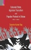 Colonial State, Agrarian Transition and Popular Protest in Orissa 1921 1947 (Hardcover) - Susanta Kumar Bag Photo