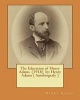 The Education of  (1918) by -  ( Autobiografy ) This Book Won the Pulitzer Prize in 1919. (Paperback) - Henry Adams Photo