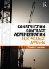 Construction Contract Administration for Project Owners (Hardcover) - Claude G Lancome Photo