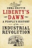 Liberty's Dawn - A People's History of the Industrial Revolution (Paperback) - Emma Griffin Photo