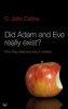 Did Adam and Eve Really Exist? - Who They Were and Why it Matters (Paperback) - C John Collins Photo