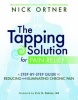 Tapping Solution for Pain Relief: a Step-by-Step Guide to Reducing and Eliminating Chronic Pain (Paperback) - Nick Ortner Photo