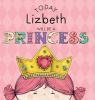 Today Lizbeth Will Be a Princess (Hardcover) - Paula Croyle Photo