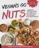 Vegans Go Nuts - Celebrate Protein-Packed Nuts and Seeds with More Than 100 Delicious Plant-Based Recipes (Paperback) - Celine Steen Photo