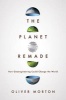 The Planet Remade - How Geoengineering Could Change the World (Hardcover) - Oliver Morton Photo