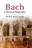 Bach - A Musical Biography (Hardcover) - Peter Williams Photo