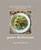 Pure Delicious - More Than 150 Delectable Allergen-Free Recipes Without Gluten, Dairy, Eggs, Soy, Peanuts, Tree Nuts, Shellfish, or Cane Sugar (Hardcover) - Heather Christo Photo