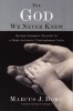 The God We Never Knew - Beyond Dogmatic Religion to a More Authentic Contemporary Faith (Paperback) - Marcus J Borg Photo