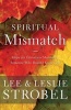 Spiritual Mismatch - Hope for Christians Married to Someone Who Doesn't Know God (Paperback) - Lee Strobel Photo