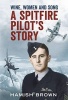 Wine, Women and Song - A Spitfire Pilot's Story Compiled from Doug Brown's Letters and Reminscences (Hardcover) - Hamish Brown Photo