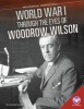 World War I Through the Eyes of Woodrow Wilson (Hardcover) - Amanda Lanser Photo