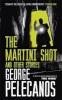 The Martini Shot and Other Stories (Paperback) - George Pelecanos Photo