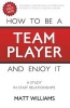 How to Be Team Player and Enjoy It - A Study in Staff Relationships (Paperback) - Matt Williams Photo