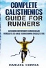 Complete Calisthenics Guide for Runners - Awesome Bodyweight Exercises and Workouts to Make Your Running the Best Ever (Paperback) - Mariana Correa Photo