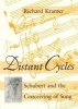 Distant Cycles - Schubert and the Conceiving of Song (Paperback, New) - Richard Kramer Photo