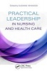 Practical Leadership in Nursing and Health Care - A Multi-Professional Approach (Paperback, annotated edition) - Suzanne Henwood Photo