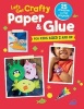 Let's Get Crafty with Paper & Glue - 25 Creative and Fun Projects for Kids Aged 2 and Up (Paperback) - Cico Kidz Photo