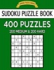 Sudoku Puzzle Book, 400 Puzzles, 200 Medium and 200 Hard - Improve Your Game with This Two Level Book (Paperback) - Sudoku Puzzle Books Photo