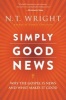 Simply Good News - Why the Gospel Is News and What Makes It Good (Paperback) - N T Wright Photo